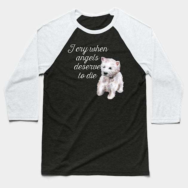 I Cry When Angels Deserve To Die Baseball T-Shirt by taylerray